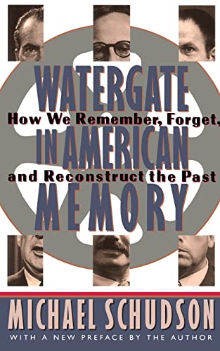 Watergate In American Memory: How We Remember, Forget, And Reconstruct The Past