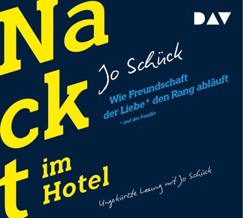 Nackt im Hotel. Wie Freundschaft der Liebe und der Familie den Rang abläuft: Ungekürzte Lesung mit Jo Schück (4 CDs) von Audio Verlag Der GmbH