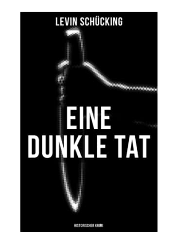 Eine dunkle Tat (Historischer Krimi)