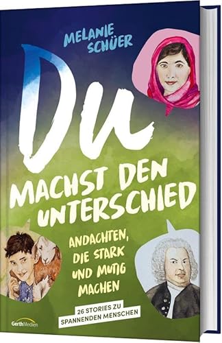 Du machst den Unterschied: Andachten, die stark und mutig machen (Kinder-Andachten) von Gerth Medien GmbH