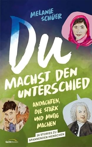 Du machst den Unterschied: Andachten, die stark und mutig machen (Kinder-Andachten) von Gerth Medien GmbH