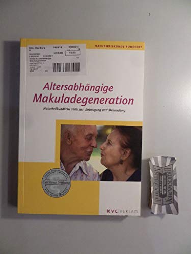 Altersabhängige Makuladegeneration: Naturheilkundliche Hilfe zur Vorbegung und Behandlung (Naturheilkunde fundiert)