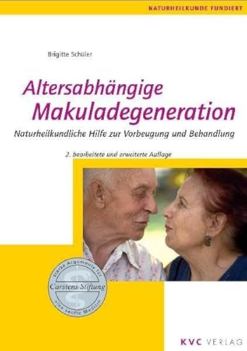 Altersabhängige Makuladegeneration: Naturheilkundliche Hilfe zur Vorbeugung und Behandlung (Naturheilkunde fundiert)