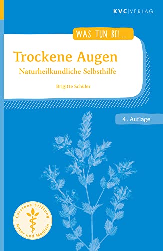 Trockene Augen: Naturheilkundliche Selbsthilfe (Was tun bei) von NATUR UND MEDIZIN KVC Verlag