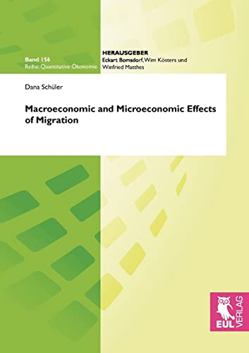 Macroeconomic und Microeconomic Effects of Migration (Quantitative Ökonomie) von Josef Eul Verlag GmbH