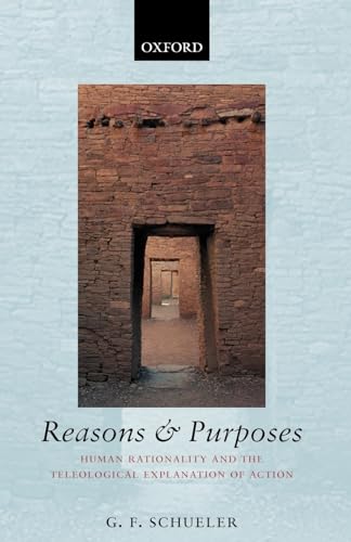 Reasons And Purposes: Human Rationality and the Teleological Explanation of Action von OUP Oxford