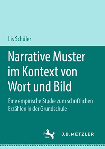 Narrative Muster im Kontext von Wort und Bild: Eine empirische Studie zum schriftlichen Erzählen in der Grundschule