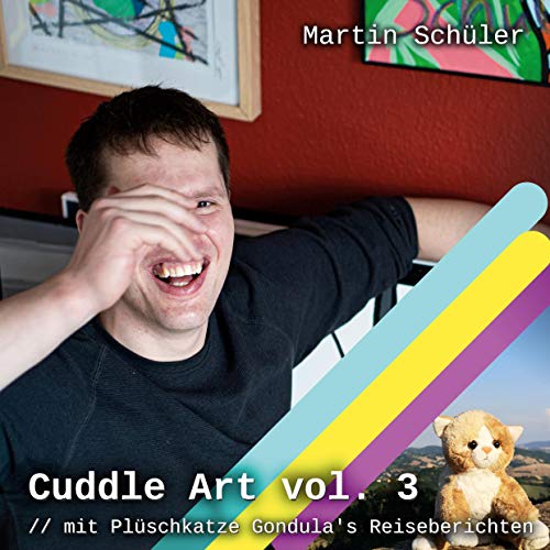 Cuddle Art vol. 3: // mit Plüschkatze Gondula´s Reiseberichten von Books on Demand GmbH