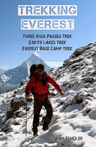 TREKKING EVEREST: Three High Passes Trek, Gokyo Lakes Trek & Everest Base Camp Trek von Independently Published