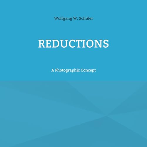 Reductions: A Photographic Concept von BoD – Books on Demand