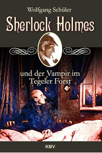 Sherlock Holmes und der Vampir im Tegeler Forst (KBV-Krimi) von Kbv