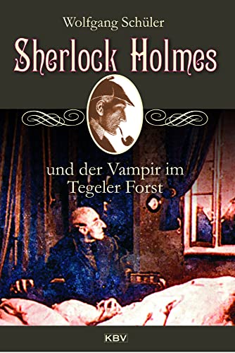 Sherlock Holmes und der Vampir im Tegeler Forst von KBV Verlags-und Medienges
