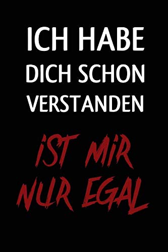 Hausaufgaben: ICH HABE DICH SCHON VERSTANDEN. ES IST MIR NUR EGAL | Hausaufgabenheft mit lustigem Statement-Spruch. | 120 Seiten Softcover-Buch mit ... für Grundschule und Oberschule.