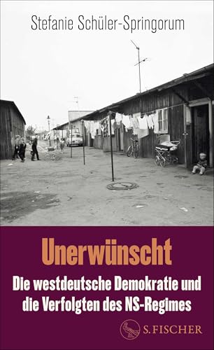 Unerwünscht: Die westdeutsche Demokratie und die Verfolgten des NS-Regimes von S. FISCHER