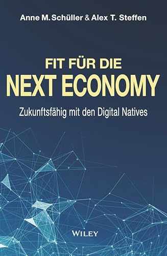 Fit für die Next Economy: Zukunftsfähig mit den Digital Natives