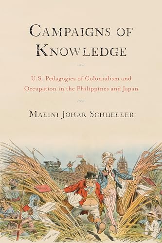 Campaigns of Knowledge: U.S. Pedagogies of Colonialism and Occupation in the Philippines and Japan (Asian American History and Culture) von Temple University Press