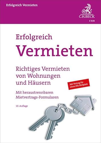 Erfolgreich Vermieten: Richtiges Vermieten von Wohnungen und Häusern mit Formularen zu Mietverträgen (Vorsorgebroschüren) von C.H.Beck