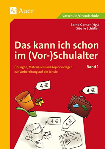 Das kann ich schon im (Vor-)Schulalter, Band 1: Übungen, Materialen und Kopiervorlagen zur Vorbereitung auf die Schule (1. Klasse/Vorschule) (Vor Schulbeginn) von Auer Verlag i.d.AAP LW