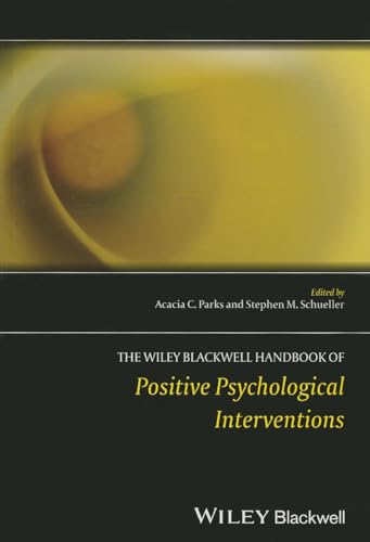 The Wiley-Blackwell Handbook of Positive Psychological Interventions (Wiley Clinical Psychology Handbooks) von Wiley