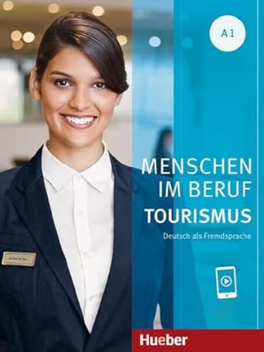 Menschen Im Beruf - Tourismus A1: Deutsch als Fremdsprache / Kursbuch mit Audios online Menschen Im Beruf - Tourismus A1: Deutsch als Fremdsprache / Kursbuch mit Audios online