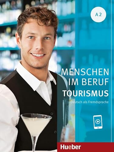 Menschen im Beruf - Tourismus A2: Deutsch als Fremdsprache / Kursbuch mit Audios online Menschen im Beruf - Tourismus A2: Deutsch als Fremdsprache / Kursbuch mit Audios online von Hueber Verlag