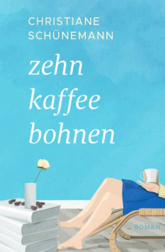 Zehn Kaffeebohnen: Roman