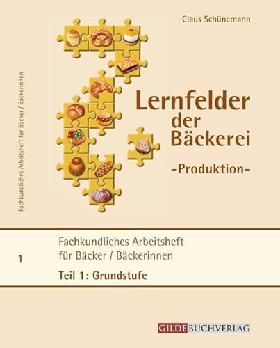 Fachkundliches Arbeitsheft für Bäckerinnen/Bäcker: Teil 1