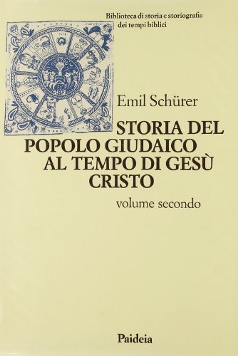Storia del popolo giudaico al tempo di Gesù Cristo (175 a. C.-135 d. C.) (Vol. 2) (Biblioteca storia storiogr. tempi bibl.) von PAIDEIA