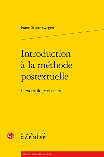 Introduction a La Methode Postextuelle: L'exemple Proustien (Theorie De La Litterature, Band 4)