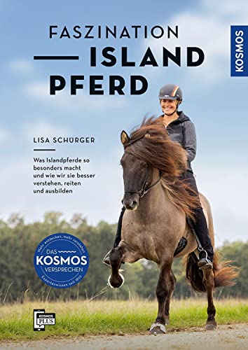 Faszination Islandpferd: Was Islandpferde so besonders macht und wie wir sie besser verstehen, reiten und ausbilden von Kosmos