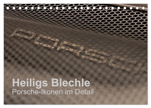 Heiligs Blechle - Porsche-Ikonen im Detail (Tischkalender 2025 DIN A5 quer), CALVENDO Monatskalender: Faszinierende Designdetails aus 5 Jahrzehnten Porschegeschichte von Calvendo