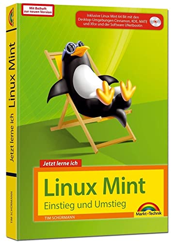 Linux Mint – Einstieg und Umstieg: Mit Beiheft zur neuen Version von Markt + Technik