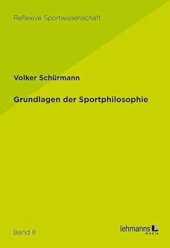 Grundlagen der Sportphilosophie (Reflexive Sportwissenschaft) von Lehmanns Media GmbH