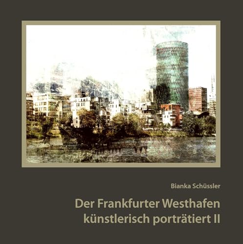 Der Frankfurter Westhafen künstlerisch porträtiert II von Books on Demand GmbH