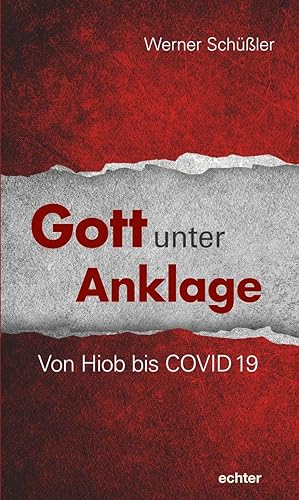 Gott unter Anklage: Von Hiob bis COVID 19 von Echter