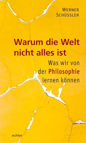 Warum die Welt nicht alles ist: Was wir von der Philosophie lernen können von Echter Verlag GmbH