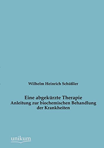 Eine abgekürzte Therapie: Anleitung zur biochemischen Behandlung der Krankheiten