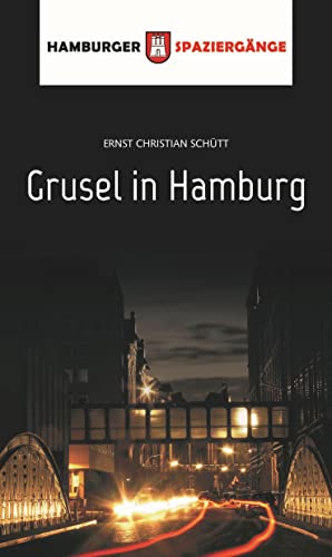 Grusel in Hamburg: Hamburger Spaziergänge von ELSENGOLD Verlag