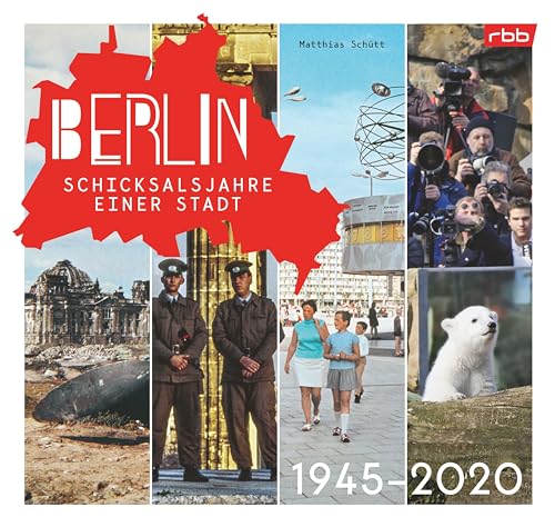 Berlin – Schicksalsjahre einer Stadt: 1945–2020 von Bebra Verlag