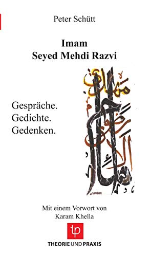 Imam Seyed Mehdi Razvi: Gespräche. Gedichte. Gedenken