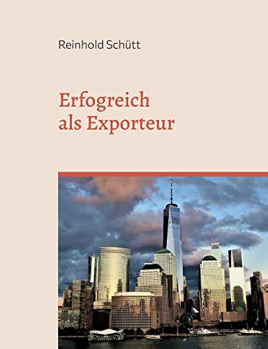 Erfolgreich als Exporteur: Eine praxisnahe Einführung in das Export-Business von Books on Demand