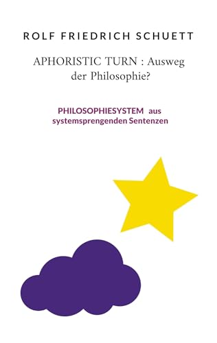Aphoristic turn : Ausweg der Philosophie?: Philosophiesystem aus systemsprengenden Sentenzen von BoD – Books on Demand