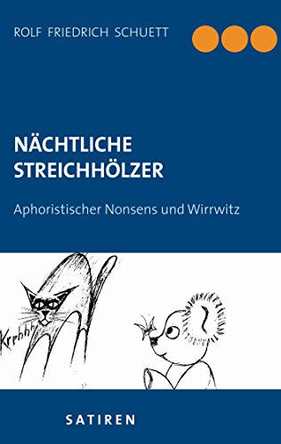 Nächtliche Streichhölzer: Aphoristischer Nonsens und Wirrwitz von Books on Demand