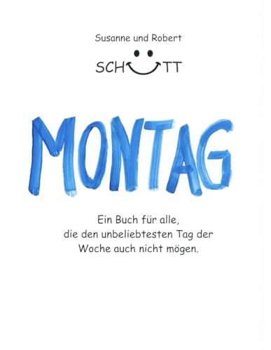 Montag: Ein Buch für alle, die den unbeliebtesten Tag auch nicht mögen von Independently published