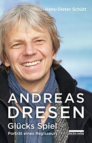 Andreas Dresen: Glücks Spiel - Porträt eines Regisseurs