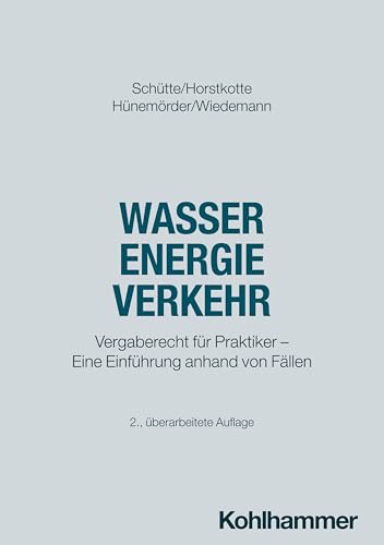 Wasser Energie Verkehr: Vergaberecht für Praktiker - Eine Einführung anhand von Fällen (Recht und Verwaltung) von Kohlhammer