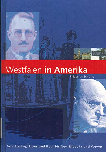 Westfalen in Amerika: Von Boeing, Bruns und Boas bis Ney, Niebuhr und Wewer von Landwirtschaftsvlg Münster