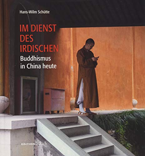 Im Dienst des Irdischen: Buddhismus in China heute