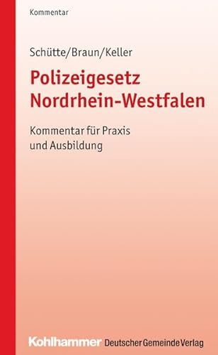 Polizeigesetz Nordrhein-Westfalen: Kommentar für Praxis und Ausbildung (Kommunale Schriften für Nordrhein-Westfalen)