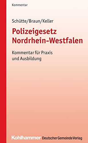 Polizeigesetz Nordrhein-Westfalen: Kommentar für Praxis und Ausbildung (Kommunale Schriften für Nordrhein-Westfalen)